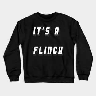 It's A Flinch Crewneck Sweatshirt